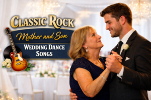 Top Classic Rock Mother and Son Wedding Dance Songs