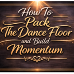 How to pack the dance floor and build momentum