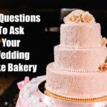 Top Questions To Ask Your Wedding Cake Bakery