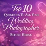 Top 10 Questions to Ask Your Wedding Photographer (2026) Questions to ask your wedding photographer