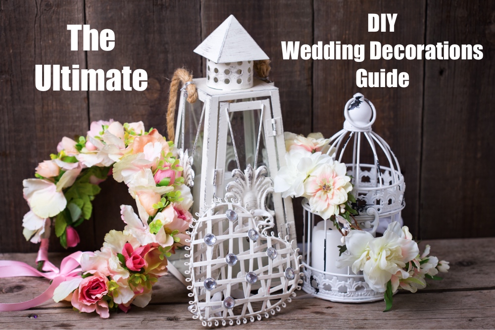 The Ultimate DIY Wedding Decorations Guide