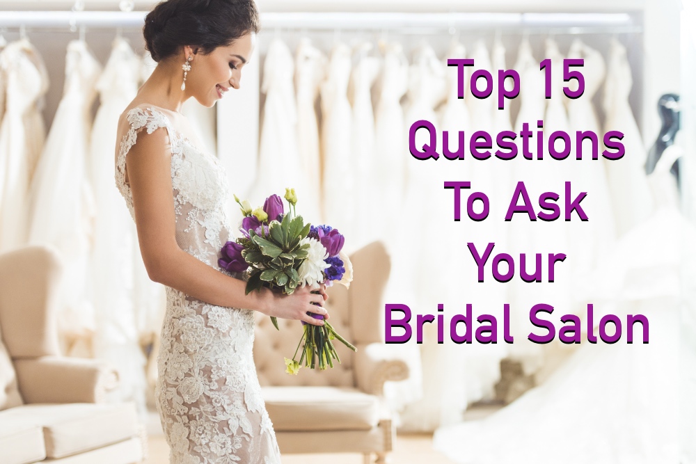 Top 15 Questions To Ask Your Bridal Salon