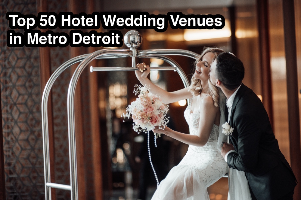 Top 50 Hotel Wedding Venues In Metro Detroit Michigan