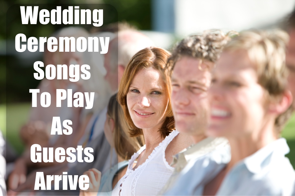 Top Wedding Ceremony Songs To Play As Guests Arrive (2026)