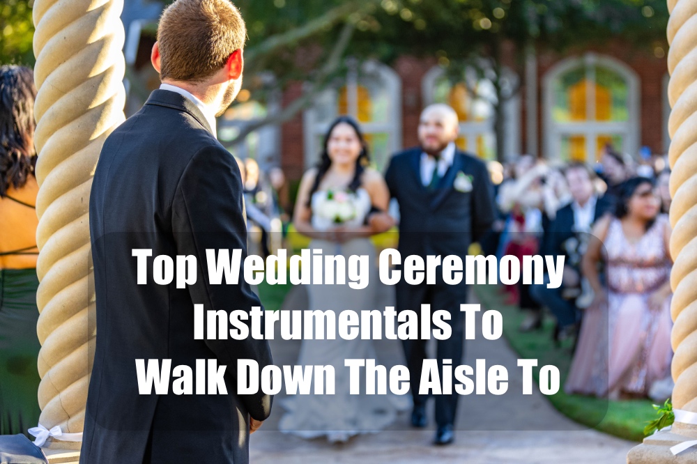 Top 100 Wedding Ceremony Instrumentals to Walk Down the Aisle