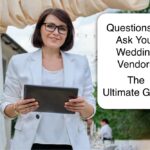 Questions To Ask Your Wedding Vendors The Ultimate Guide