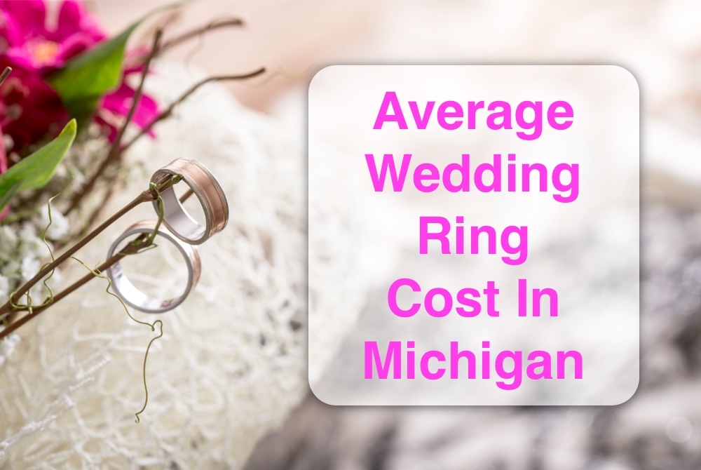 Average Wedding Ring Cost in Michigan