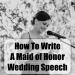 How To Write a Maid of Honor Speech and Toast How to write a maid of honor speech and toast